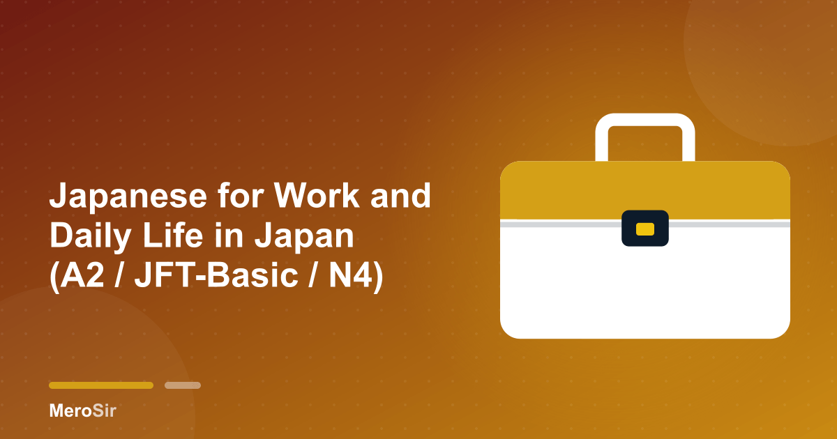 Japanese for Work and Daily Life in Japan (A2 / JFT-Basic / N4)