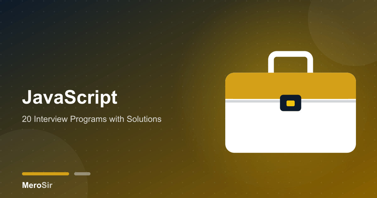 JavaScript: 20 Interview Programs with Solutions