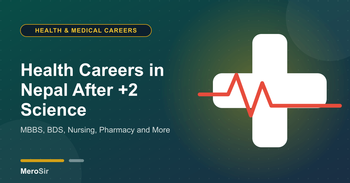 Health Careers in Nepal After +2 Science: MBBS, BDS, Nursing, Pharmacy and More