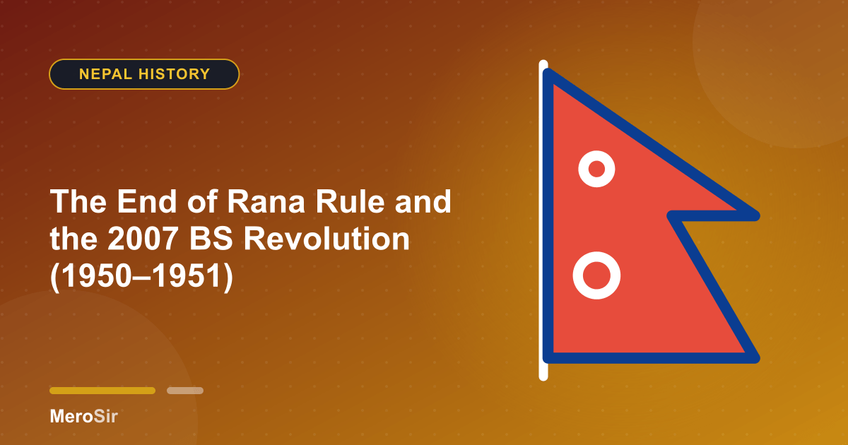 The End of Rana Rule and the 2007 BS Revolution (1950–1951)