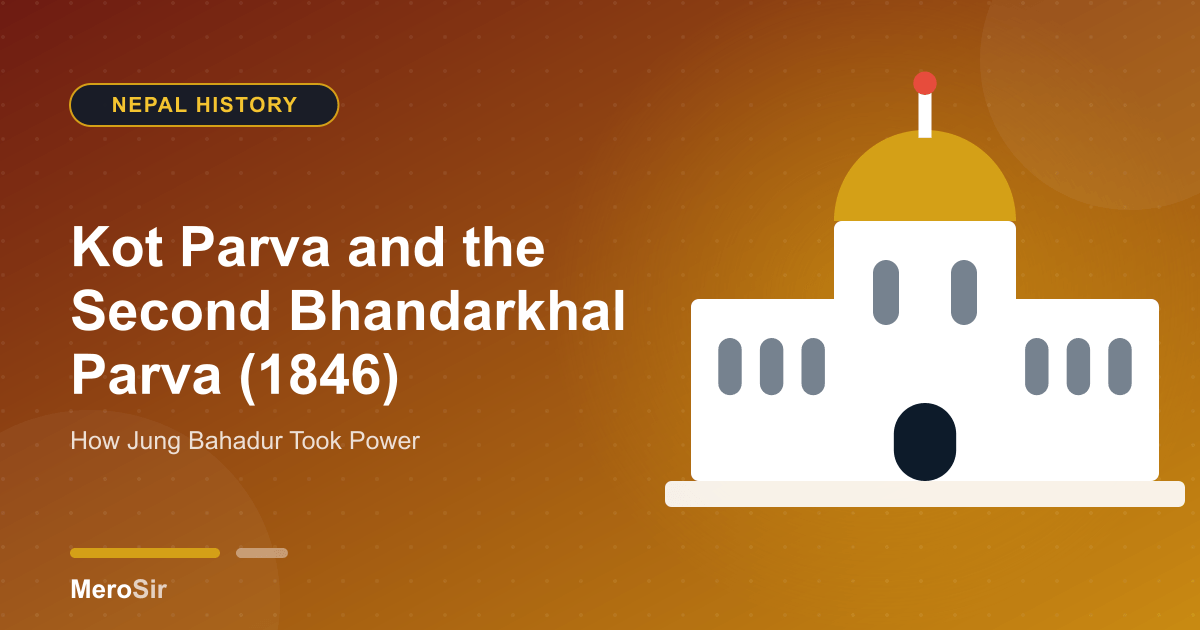 Kot Parva and the Second Bhandarkhal Parva (1846): How Jung Bahadur Took Power