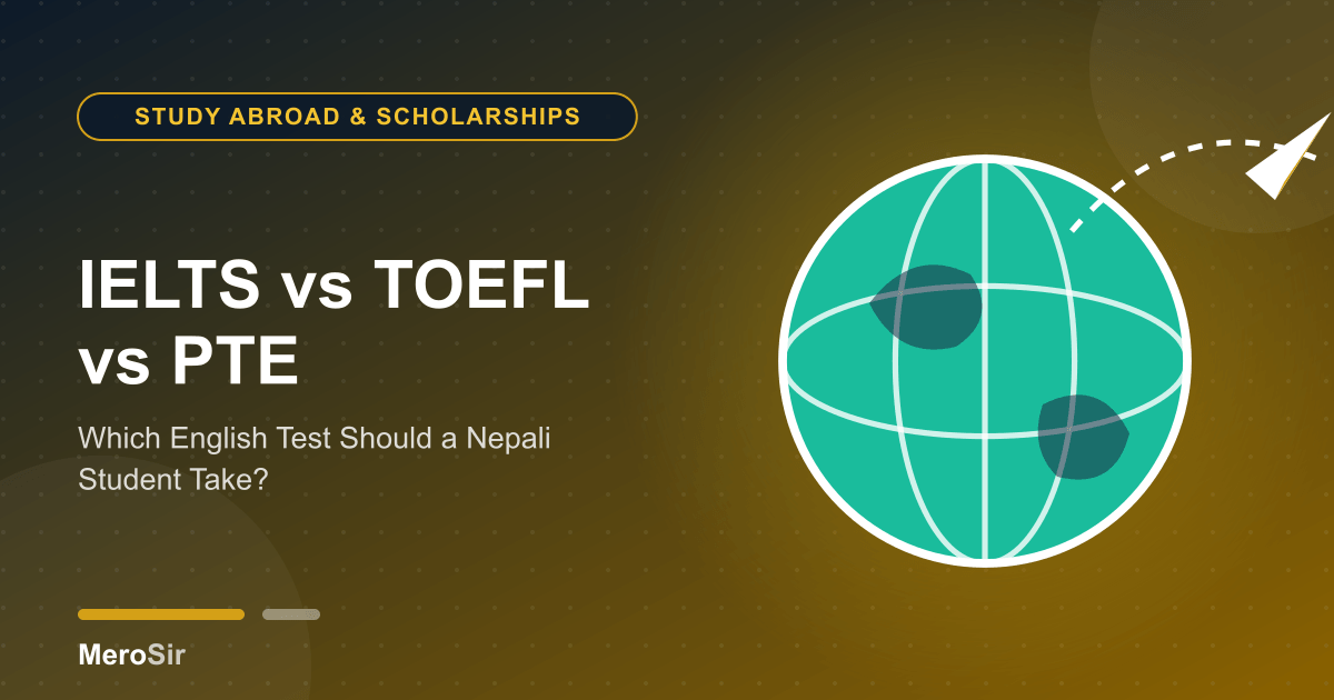 IELTS vs TOEFL vs PTE: Which English Test Should a Nepali Student Take?